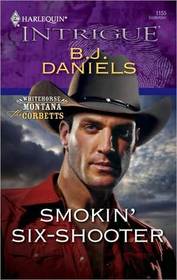 Smokin' Six-Shooter (Corbetts, Bk 4) (Whitehorse, Montana, Bk 11) (Harlequin Intrigue, No 1155)