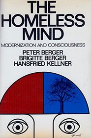 The Homeless Mind: Modernization and Consciousness