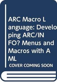 Arc MacRo Language: Developing Arc/Info Menus and MacRos With Aml/Self-Study Workbook/Book and Cd-Rom