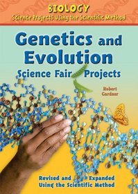 Genetics and Evolution Science Fair Projects (Biology Science Projects Using the Scientific Method)