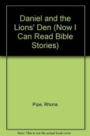 Daniel and the Lions' Den (Now I Can Read Bible Stories)