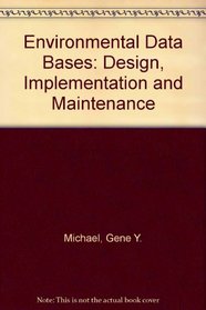 Environmental Data BasesDesign, Inplementation, and Maintenance