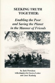 Seeking truth together: Enabling the poor and saving the planet in the manner of Friends