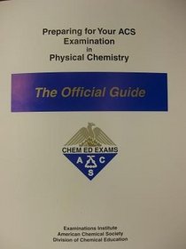 Preparing for Your ACS Examination in Physical Chemistry: The Official Guide