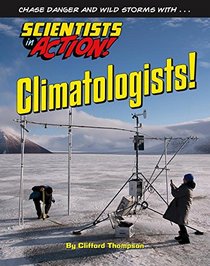 Climatologists! (Scientists in Action)