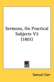 Sermons, On Practical Subjects V2 (1801)