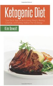 Ketogenic Diet: Your Quick Start Guide to Losing Weight, Beating Cravings, and Turning Stubborn Fat Into Energy