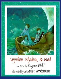 Wynken, Blynken,  Nod: A Poem