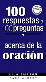100 Respuestas A 100 Preguntas- De La Oracion (Spanish Edition)