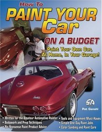 How to Paint Your Car on a Budget: Paint Your Own Car, at Home, in Your Garage!