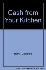 Cash from Your Kitchen