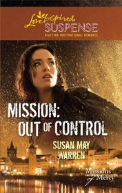 Mission: Out of Control (Missions of Mercy, Bk 2) (Love Inspired Suspense, No 235)