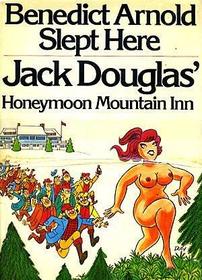 Benedict Arnold Slept Here: Jack Douglas' Honeymoon Mountain Inn