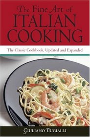 The Fine Art of Italian Cooking : The Classic Cookbook, Updated  Expanded