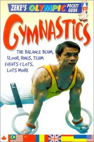 Gymnastics: The Balance Beam, Floor, Rings, Team Events & Lots, Lots More (Zeke's Olympic Pocket Guide)