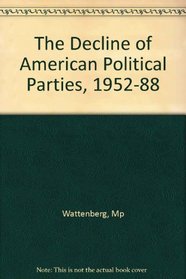 The Decline of American Political Parties, 1952-88