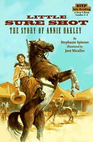 Little Sure Shot: The Story of Annie Oakley (Step into Reading, Step 3)
