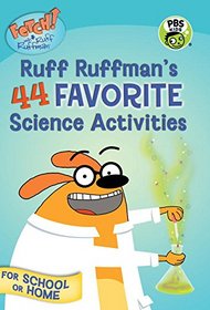 FETCH! with Ruff Ruffman: Ruff's 44 Favorite Science Activities