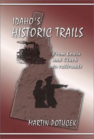 Idaho's Historic Trails: From Lewis and Clark to Railroads