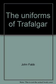 The uniforms of Trafalgar