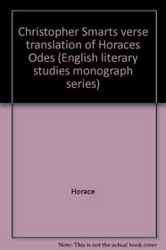 Christopher Smart's Verse Translation of Horace's Odes: Text and Introduction (ELS Monograph Series, No. 17)