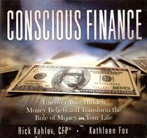 Conscious Finance: Uncover Your Hidden Money Beliefs & Transform the Role of Money in Your Life