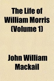 The Life of William Morris (Volume 1)