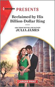 Reclaimed by His Billion-Dollar Ring (Harlequin Presents, No 4095) (Larger Print)