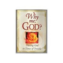 Why Me, God?: Trusting God in Times of Trouble