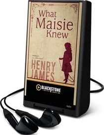 What Maisie Knew (Digital Audio Player) (Unabridged)