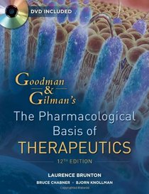 Goodman and Gilman's The Pharmacological Basis of Therapeutics, Twelfth Edition (Goodman and Gilman