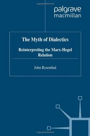 The Myth of Dialectics: Reinterpreting the Marx-Hegel Relation