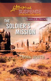 The Soldier's Mission (Love Inspired Suspense, No 224) (Larger Print)