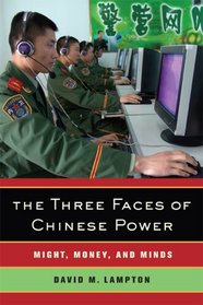 The Three Faces of Chinese Power: Might, Money, and Minds