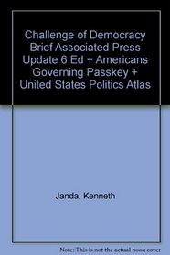 Janda Challenge Of Democracy Brief Associated Press Update Sixth Editionplus Americans Governing Passkey Plus United States Politics Atlas
