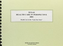 Texas Health Care in Perspective 2001: Health Care in the 