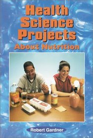 Health Science Projects About Nutrition (Science Projects)