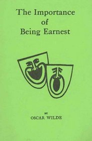 Importance of Being Earnest: A Trivial Comedy for Serious People