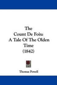 The Count De Foix: A Tale Of The Olden Time (1842)