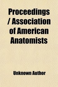 Proceedings / Association of American Anatomists