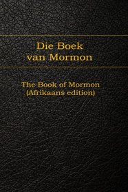 Die Boek van Mormon: The Book of Mormon (Afrikaans edition)