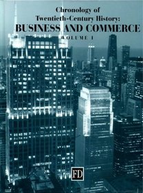 Chronology of Twentieth-Century History : Business and Commerce (2-Volume Set)