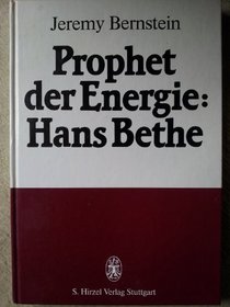 Prophet der Energie: Hans Bethe