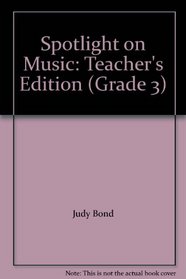 Spotlight on Music: Teacher's Edition (Grade 3)