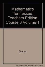 Mathematics Tennessee Teachers Edition Course 3 Volume 1