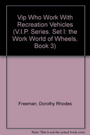 Vip Who Work With Recreation Vehicles (V.I.P. Series. Set I: the Work World of Wheels, Book 3)