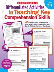 Differentiated Activities for Teaching Key Comprehension Skills: Grades 2-3: 40+ Ready-to-Go Reproducibles That Help Students at Different Skill Levels All Meet the Same Standards