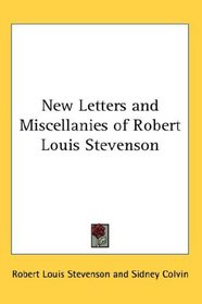 New Letters and Miscellanies of Robert Louis Stevenson