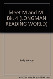 Meet M and M: Bk. 4 (Longman Reading World)