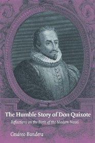 The Humble Story of Don Quixote: Reflections on the Birth of the Modern Novel